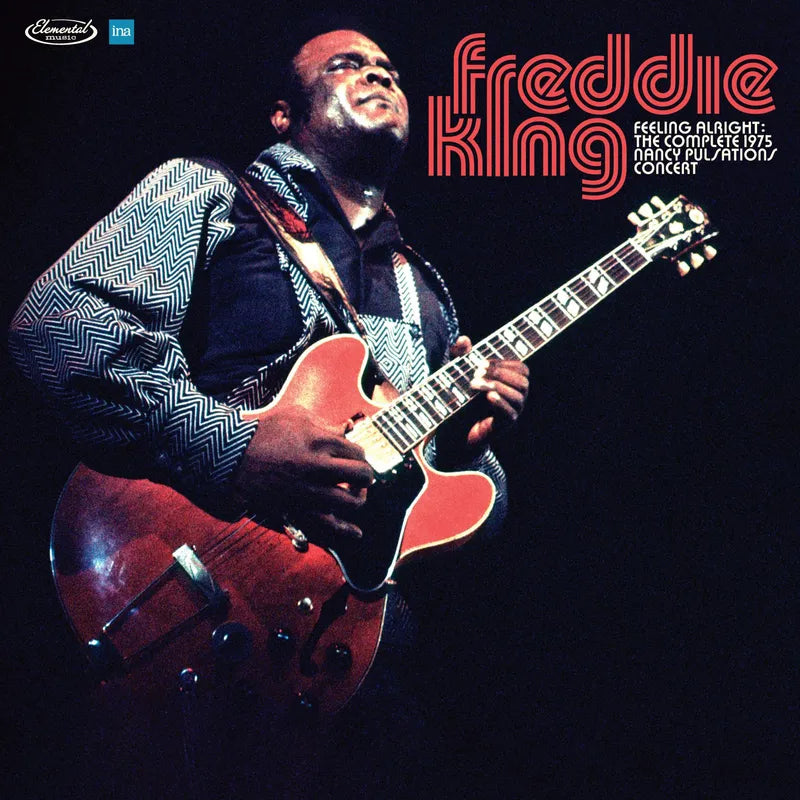 Freddie King - Feelin' Alright: The Complete 1975 Nancy Pulsations Concert (3LP)