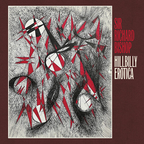 Sir Richard Bishop (Sun City Girls) - Hillbilly Erotica (Vinyl LP, Drag City) PRE-ORDER - Out 7/31/26