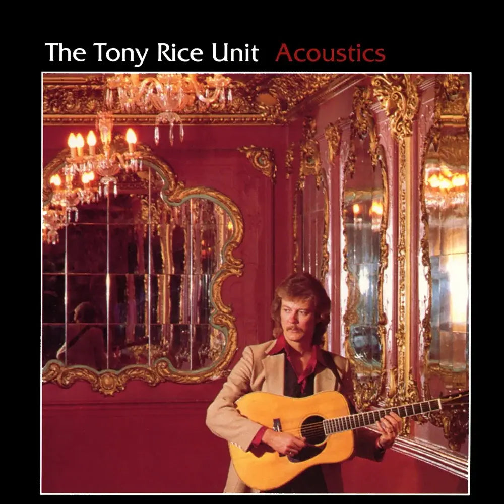 The Tony Rice Unit - Acoustics (Vinyl LP) PRE-ORDER - Out 12/4/26