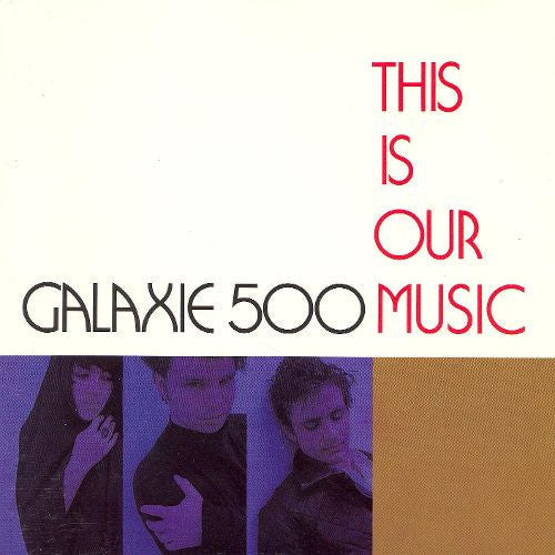 GALAXIE 500 - This Is Our Music (Vinyl)