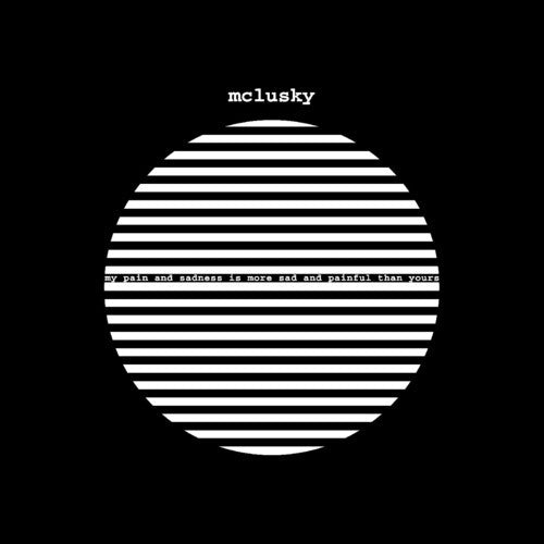 McLusky - My Pain and Sadness Is More Sad and Painful Than Yours (Vinyl)