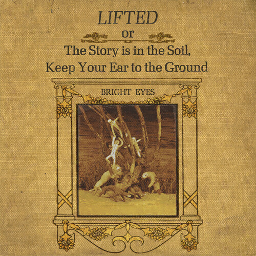 Bright Eyes - Lifted, or the Story Is in the Soil, Keep Your Ear to the Ground (2LP)