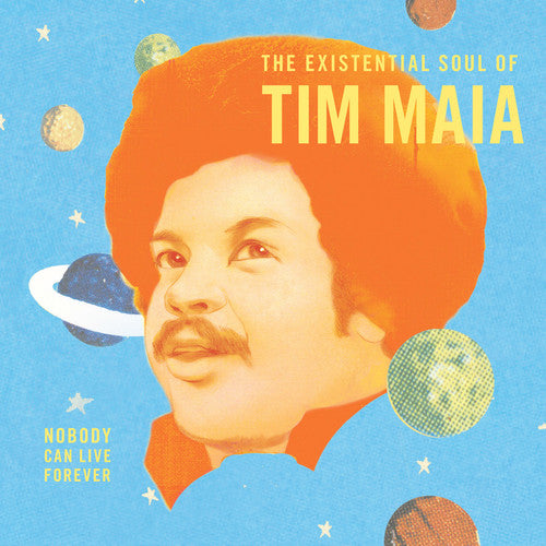 Maia, Tim - Nobody Can Live Forever: The existential Soul Of Tim Maia (2LP)