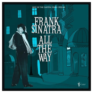 Frank Sinatra - All The Way: The Best Of The Capitol Years 1953-60 (Vinyl LP) PRE-ORDER - Out 7/10/26