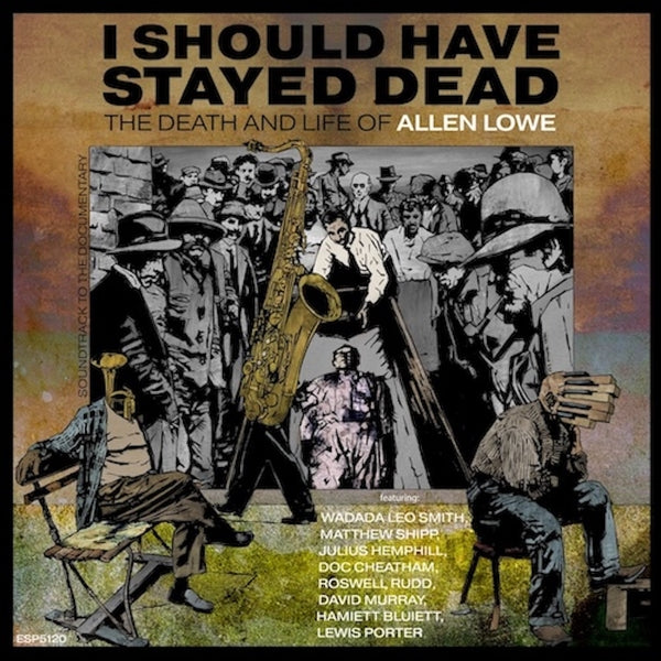 Allen Lowe - I Should Have Stayed Dead: The Death And Life of Allen Lowe (3 CD, ESP-DISK) PRE-ORDER - Out 11/13/26