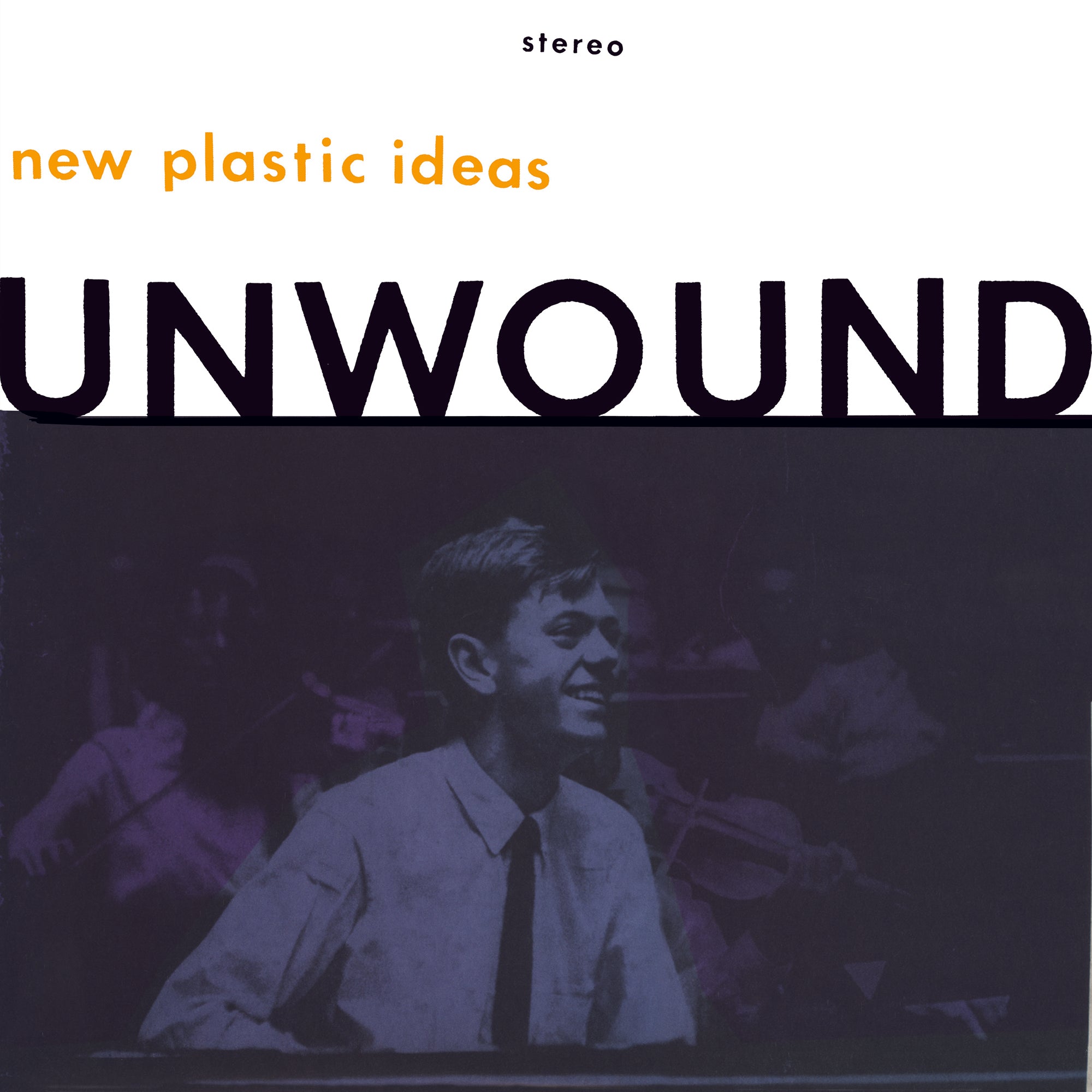Unwound - New Plastic Ideas (Orange Vinyl)