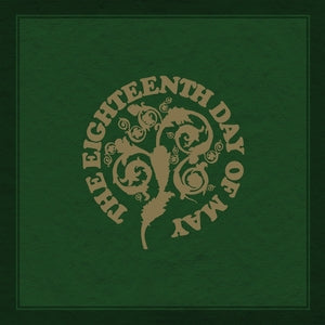 The Eighteenth Day Of May - The Eighteenth Day Of May (2LP, Vinyl) PRE-ORDER - Out 6/19/26