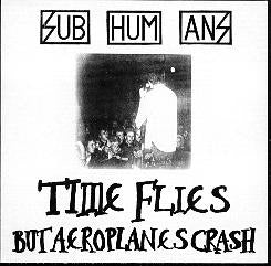 Subhumans - Time Flies...  But Aeroplane Crash (Vinyl)