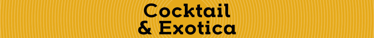 Cocktail & Exotica