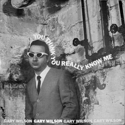 WILSON, GARY - You Think You Really Know Me (Vinyl)