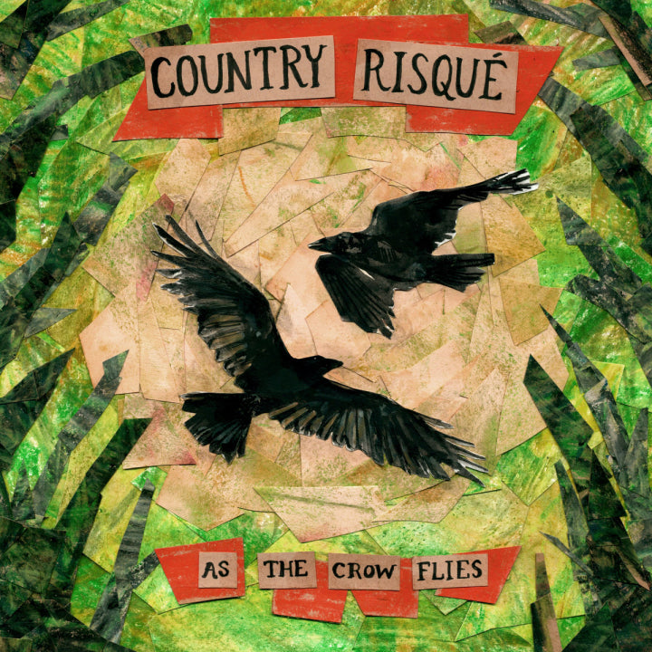 Country Risqué - As the Crow Flies (Vinyl LP) PRE-ORDER - Out 10/23/26