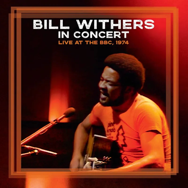 Bill Withers - Bill Withers In Concert - Live At The BBC, 1974 (CD)
