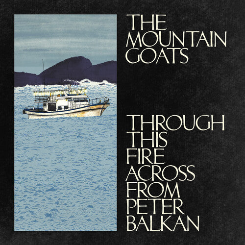 The Mountain Goats - Through This Fire Across From Peter Balkan (2LP, Blue Vinyl) PRE-ORDER - Out 11/7/25