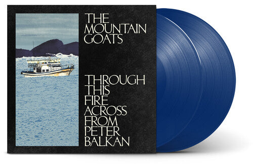 The Mountain Goats - Through This Fire Across From Peter Balkan (2LP, Blue Vinyl) PRE-ORDER - Out 11/7/25