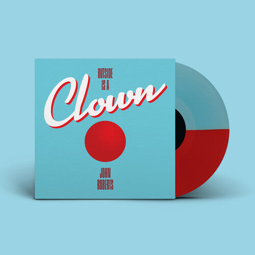 John Roberts (Bob's Burgers) - Outside Is A Clown (Half Red Half Light Blue Vinyl) PRE-ORDER - Out 7/10/26