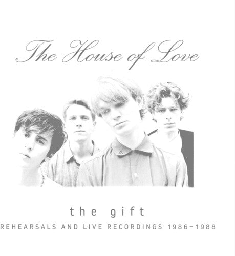 The House Of Love - The Gift: Rehearsals And Live Recordings 1986-88 (3 CDs) PRE-ORDER - Out 10/30/26