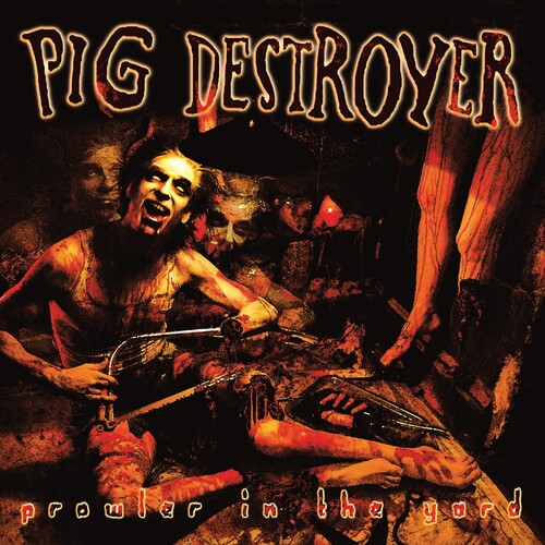Pig Destroyer - Prowler In The Yard (Vinyl)