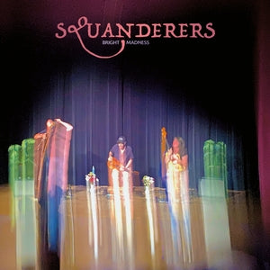 Squanderes (Wendy Eisenberg/David Grubbs/Bonner Kramer) - Bright Madness (Vinyl LP) PRE-ORDER - Out 9/25/26
