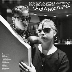 Various Artists - La Ola Nocturna: Experimental Songs And Deviant Pop From The Spanish 80's (2LP, Vinyl, Swiss Import) PRE-ORDER - Out 11/13/26