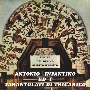 Antonio Infantino - Follie Del Divino Spirito Santo (Vinyl LP) PRE-ORDER - Out 7/17/26