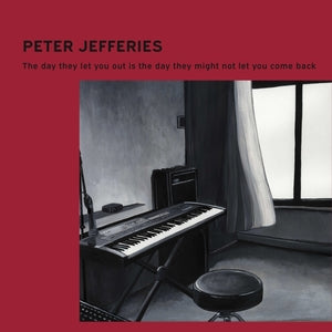 Peter Jefferies - The Day They Let You Out Is The Day They Might Not Let You Come Back (Vinyl LP) PRE-ORDER - Out 9/25/26