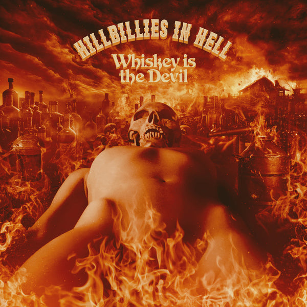 Various Artists - Hillbillies In Hell: Whiskey Is The Devil The Demon Drink: Bikers, Boozy Ballads, Moonshine Minstrels and Skid Row Joes (1962-1972)