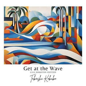 Takashi Kokubo - Get At The Wave (Vinyl LP, French Import) PRE-ORDER - Out 11/13/26