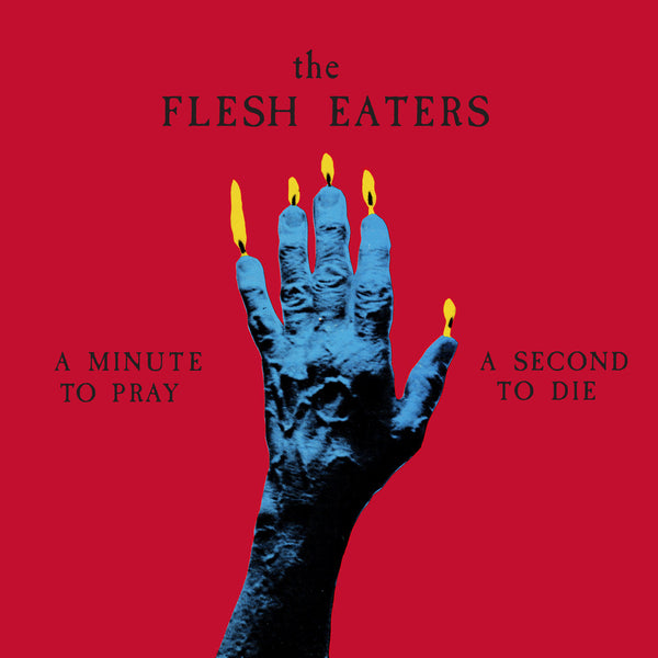PRE-ORDER: The Flesh Eaters - A Minute to Pray, a Second to Die (Limited Edition Red Vinyl) LP