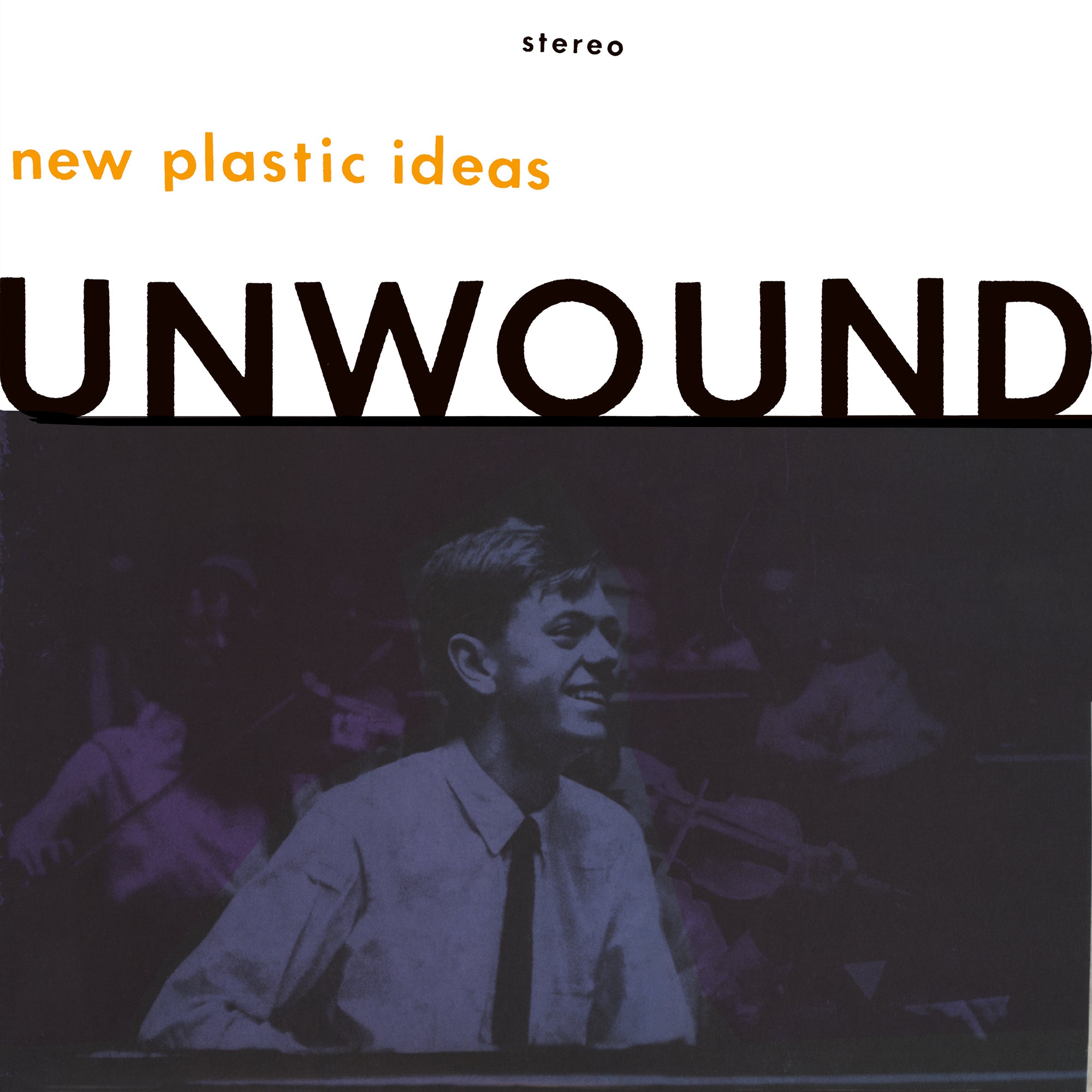 Unwound - New Plastic Ideas (Clear Vinyl)
