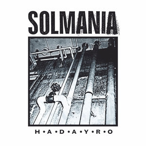 Solmania - H·A·D·A·Y·R·O (Vinyl LP) PRE-ORDER - Out 7/17/26