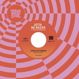 Otto de Rojas - Choca Las Caderas (7" Vinyl, Spanish Import) PRE-ORDER - Out 11/20/26