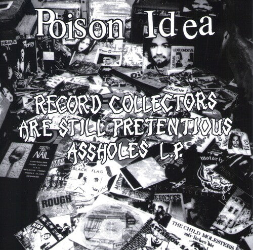 Poison Idea - Record Collectors Are Still Pretentious Assholes (Vinyl)