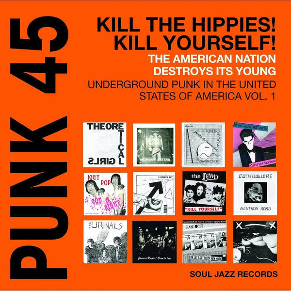 Soul Jazz Records presents - PUNK 45: Kill The Hippies! Kill Yourself! – The American Nation Destroys Its Young: Underground Punk in the United States of America 1978-1980 (ORANGE VINYL)