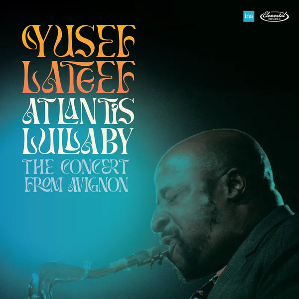 Yusef Lateef - Atlantis Lullaby: The Concert From Avignon