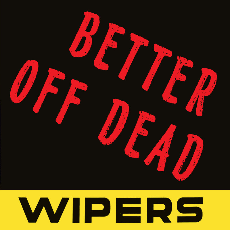 Wipers - Better Off Dead (Limited Edition RSD 2017 Vinyl 7")