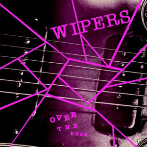 Wipers - Over the Edge (Vinyl LP)
